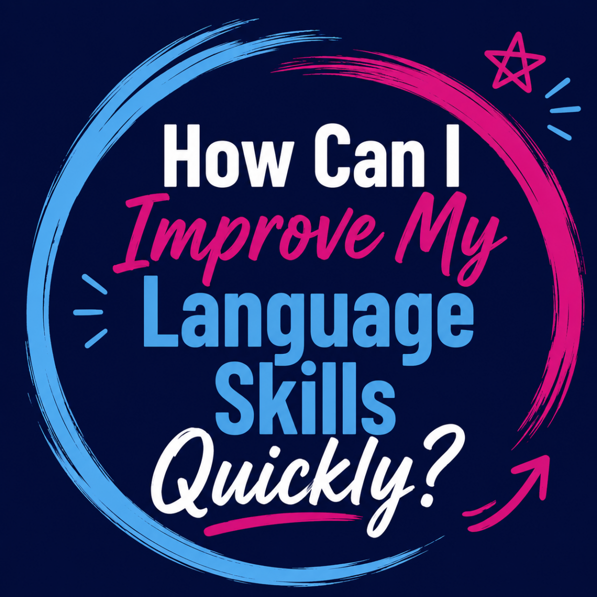 How Can I Improve My Language Skills Quickly?