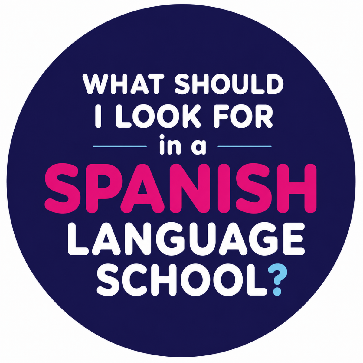 What Should I Look for in a Spanish Language School?