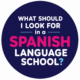 What Should I Look for in a Spanish Language School?
