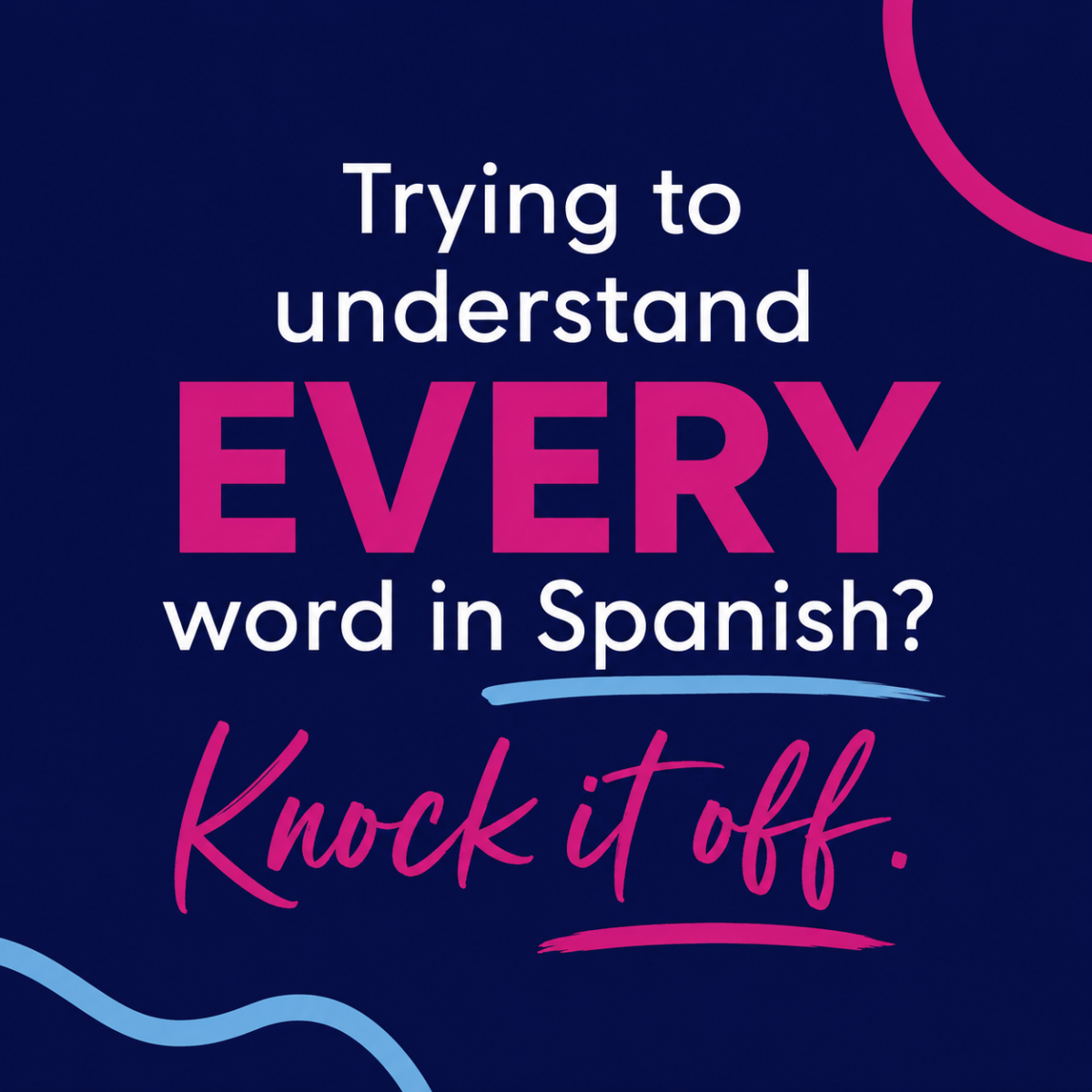 Why You Don’t Need to Understand Every Word in Spanish