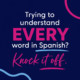 Why You Don’t Need to Understand Every Word in Spanish