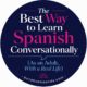 The Best Way to Learn Spanish Conversationally (As an Adult, With a Real Life)