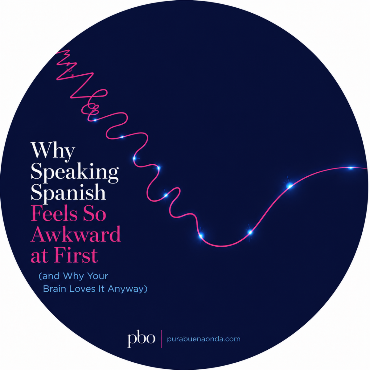 Why Speaking Spanish Feels So Awkward at First (and Why Your Brain Loves It Anyway)