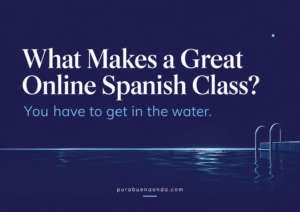 What Makes a Great Online Spanish Class?
